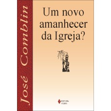 UM NOVO AMANHECER DA IGREJA?