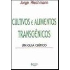 CULTIVOS E ALIMENTOS TRANSGENICOS - UM GUIA CRITICO