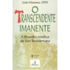 TRANSCENDENTE IMANENTE, O A FILOSOFIA MISTICA DE SAO BOAVENTURA