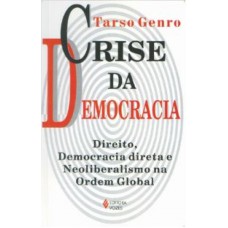 CRISE DA DEMOCRACIA - DIREITO, DEMOCRACIA DIRETA E NEOLIBERALISMO NA ORDEM