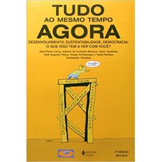 TUDO AO MESMO TEMPO AGORA - DESENVOLUMEVIMENTO, SUSTENTABILIDADE, DEMOCRACIA - O QUE ISSO TEM A VER COM VOCÊ?