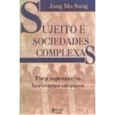 SUJEITO E SOCIEDADE COMPLEXAS - PARA REPENSAR.