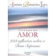 VIVENDO NO AMOR - 233 REFLEXÕES SOBRE O DOM SUPREMO