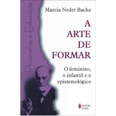 ARTE DE FORMAR, A - O FEMININO, O INFANTIL