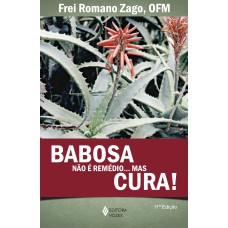 BABOSA NÃO É REMÉDIO...MAS CURA!