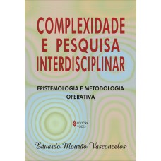 COMPLEXIDADE E PESQUISA INTERDISCIPLINAR - EPISTEMOLOGIA E METODOLOGIA OPERATIVA