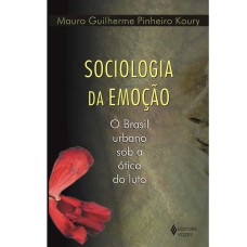 SOCIOLOGIA DA EMOÇÃO - O BRASIL URBANO SOB A ÓTICA DO LUTO