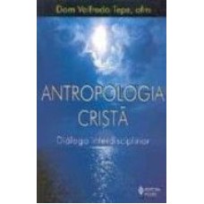 ANTROPOLOGIA CRISTÃ - DIÁLOGO INTERDISCIPLINAR