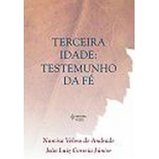 TERCEIRA IDADE - TESTEMUNHO DA FÉ