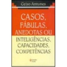 CASOS, FÁBULAS, ANEDOTAS OU INTELIGÊNCIAS, CAPACIDADES, COMPETÊNCIAS