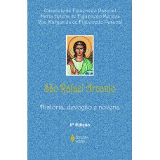 SÃO RAFAEL ARCANJO: HISTÓRIA, DEVOÇÃO E NOVENA