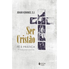 SER CRISTÃO: FÉ E PRÁTICA