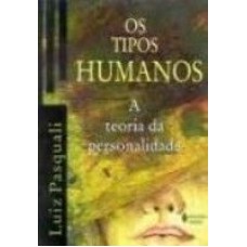 TIPOS HUMANOS, OS - A TEORIA DA PERSONALIDADE