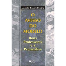 AVESSO DO MODELO - BONS PROFESSORES E A PSICANÁLISE