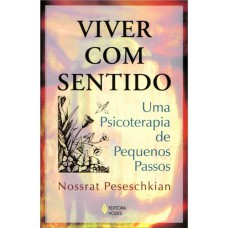 VIVER COM SENTIDO - UMA PSICOTERAPIA DE PEQUENOS PASSOS