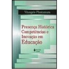 PRESENCA HISTORICA, COMPETENCIAS E INOVACAO EM EDUCACAO