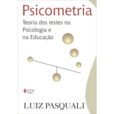 PSICOMETRIA: TEORIA DOS TESTES NA PSICOLOGIA E NA EDUCAÇÃO