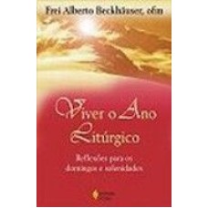 VIVER O ANO LITURGICO - REFLEXOES PARA OS...