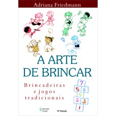 ARTE DE BRINCAR: BRINCADEIRAS E JOGOS TRADICIONAIS