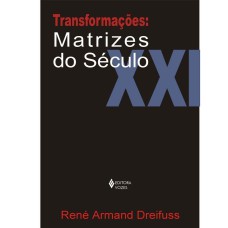 TRANSFORMAÇÕES: MATRIZES DO SÉCULO XXI