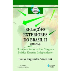 RELAÇÕES EXTERIORES DO BRASIL (1930-1964) - O NACIONALISMO, DA ERA VARGAS À POLÍTICA EXTERNA INDEPENDENTE