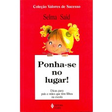 PONHA-SE NO LUGAR! - DICAS PARA PAIS E MÃES QUE TÊM FILHOS NA ESCOLA