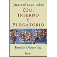 UMA REFLEXAO SOBRE CEU, INFERNO E PURGATORIO