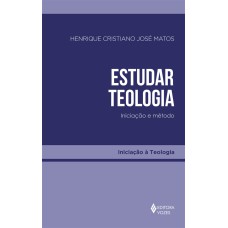 ESTUDAR TEOLOGIA: INICIAÇÃO E MÉTODO