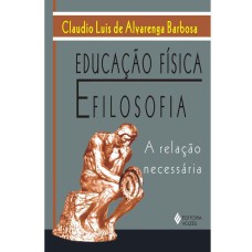 EDUCAÇÃO FÍSICA E FILOSOFIA - A RELAÇÃO NECESSÁRIA