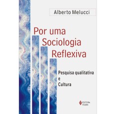 POR UMA SOCIOLOGIA REFLEXIVA - PESQUISA QUALITATIVA E CULTURA