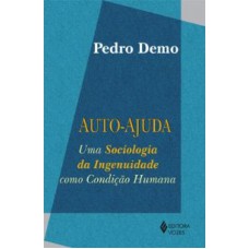 AUTOAJUDA - UMA SOCIOLOGIA DA INGENUIDADE