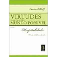 Virtudes para um outro mundo possível vol. i: hospitalidade: direito e dever de todos