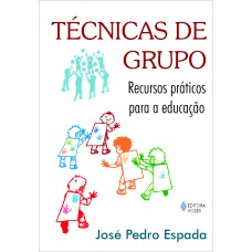 TÉCNICAS DE GRUPO - RECURSOS PRÁTICOS PARA A EDUCAÇÃO