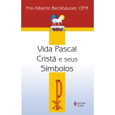 VIDA PASCAL CRISTÃ E SEUS SÍMBOLOS