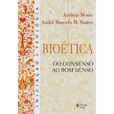 BIOÉTICA - DO CONSENSO AO BOM SENSO