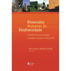 DIMENSÕES HUMANAS DA BIODIVERSIDADE - O DESAFIO DE NOVAS RELAÇÕES SOCIEDADE-NATUREZA NO SÉCULO XXI