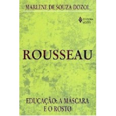 ROUSSEAU - EDUCAÇÃO: A MÁSCARA E O ROSTO