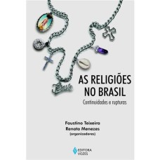 RELIGIÕES NO BRASIL - CONTINUIDADES E RUPTURAS