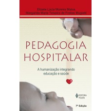 PEDAGOGIA HOSPITALAR: A HUMANIZAÇÃO INTEGRANDO EDUCAÇÃO E SAÚDE