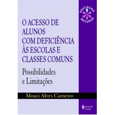 ACESSO DE ALUNOS COM DEFICIÊNCIA ÀS ESCOLAS E CLASSES COMUNS: POSSIBILIDADES E LIMITAÇÕES