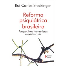 REFORMA PSIQUIÁTRICA BRASILEIRA: PERSPECTIVAS HUMANISTAS E EXISTENCIAIS