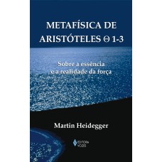 METAFÍSICA DE ARISTÓTELES 0 1-3: SOBRE A ESSÊNCIA E A REALIDADE DA FORÇA