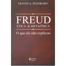 FREUD, ETICA E METAFISICA - O QUE ELE NAO EXPLICOU