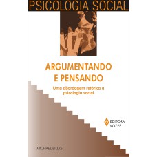 ARGUMENTANDO E PENSANDO - UMA ABORDAGEM RETÓRICA À PSICOLOGIA SOCIAL