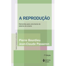 A REPRODUÇÃO: ELEMENTOS PARA UMA TEORIA DO SISTEMA DE ENSINO