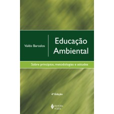 EDUCAÇÃO AMBIENTAL - SOBRE PRINCÍPIOS, METODOLOGIAS E ATITUDES