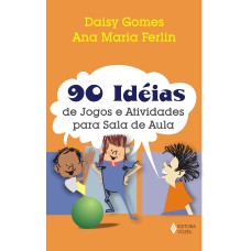 90 IDEIAS DE JOGOS E ATIVIDADES PARA SALA DE AULA