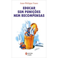 EDUCAR SEM PUNIÇÕES NEM RECOMPENSAS