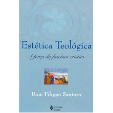 ESTÉTICA TEOLÓGICA: A FORÇA DO FASCÍNIO CRISTÃO