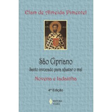 SÃO CIPRIANO: SANTO INVOCADO PARA AFASTAR O MAL - NOVENA E LADAINHA